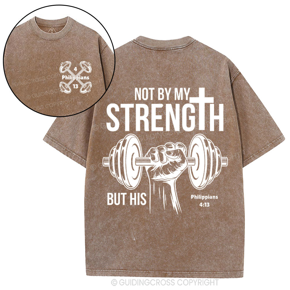 Not By My Strength But His Crhsitian Washed T-Shirt