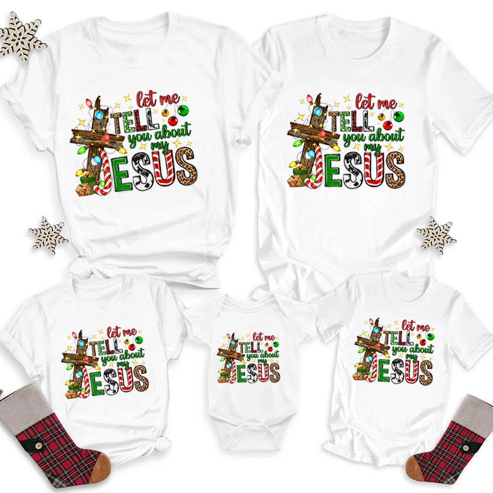 Personalized Let Me Tell You About My Jesus Christian Christmas Family Matching Shirts