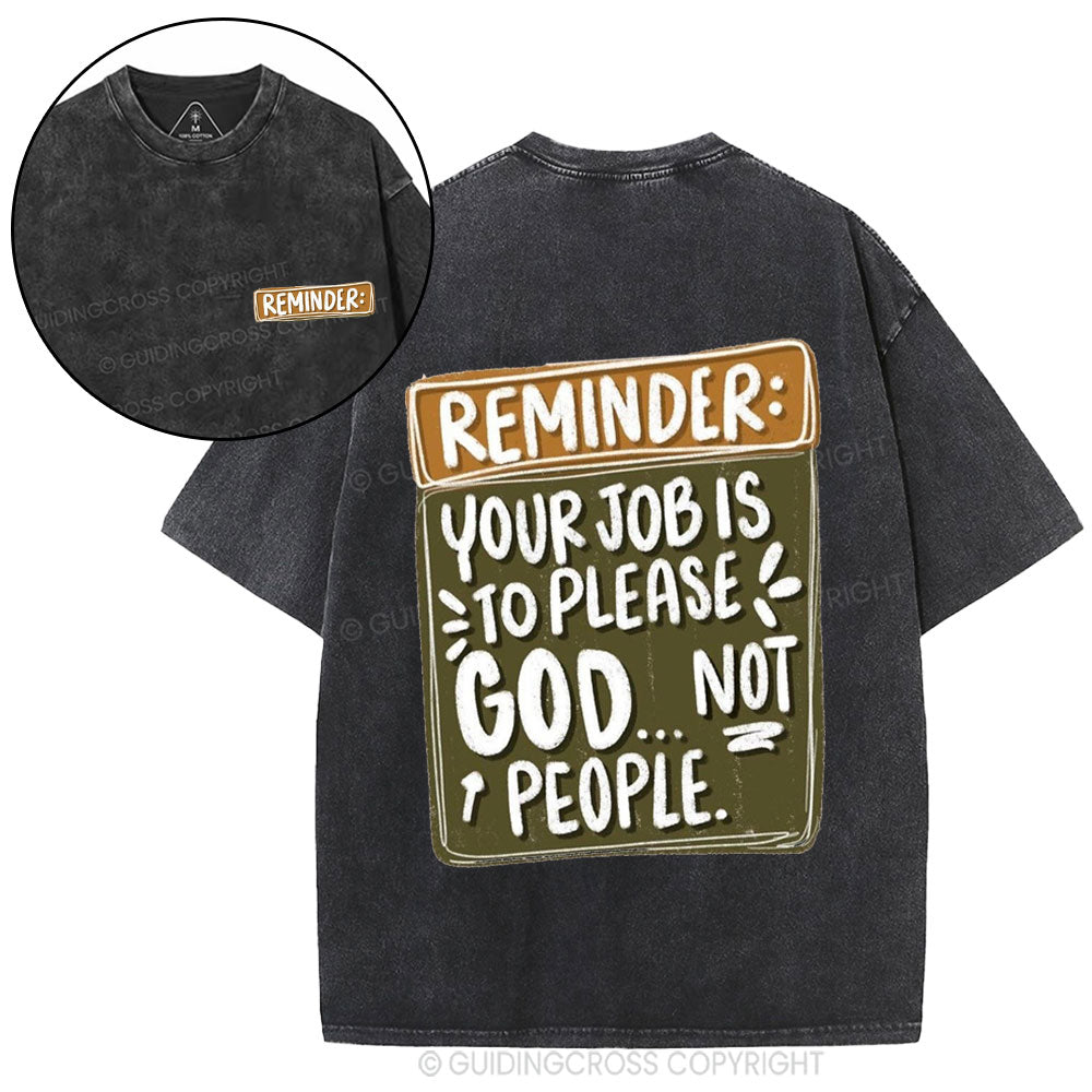 Reminder Your Job Is To Please God Christian Washed T-Shirt
