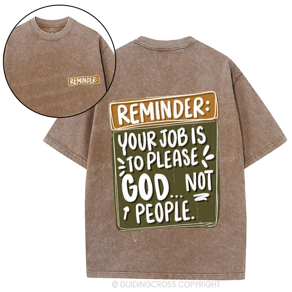 Reminder Your Job Is To Please God Christian Washed T-Shirt