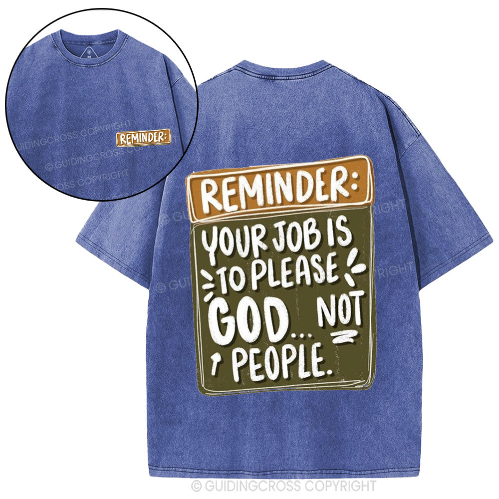 Reminder Your Job Is To Please God Christian Washed T-Shirt