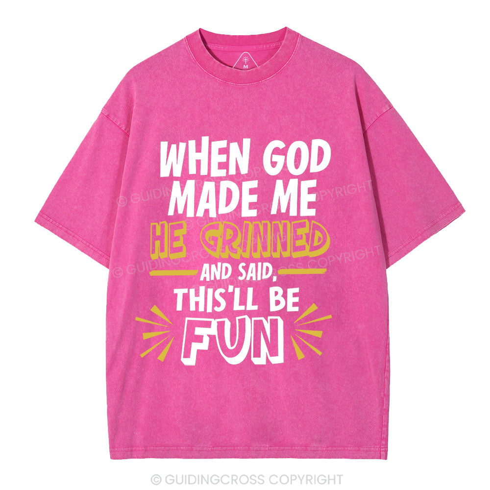 This'll Be Fun When God Made Me Christian Washed T-Shirt