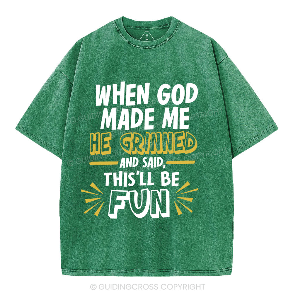 This'll Be Fun When God Made Me Christian Washed T-Shirt
