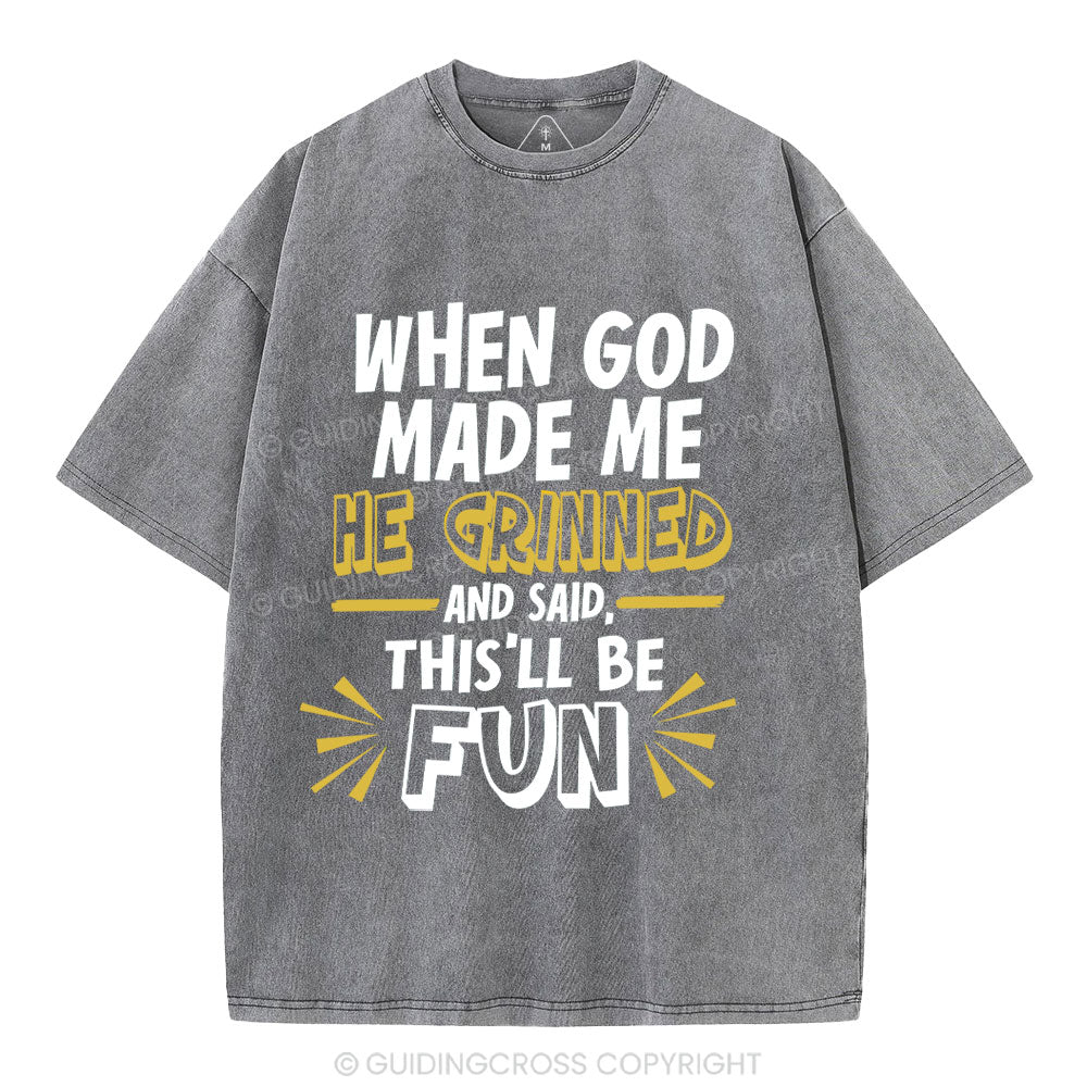 This'll Be Fun When God Made Me Christian Washed T-Shirt