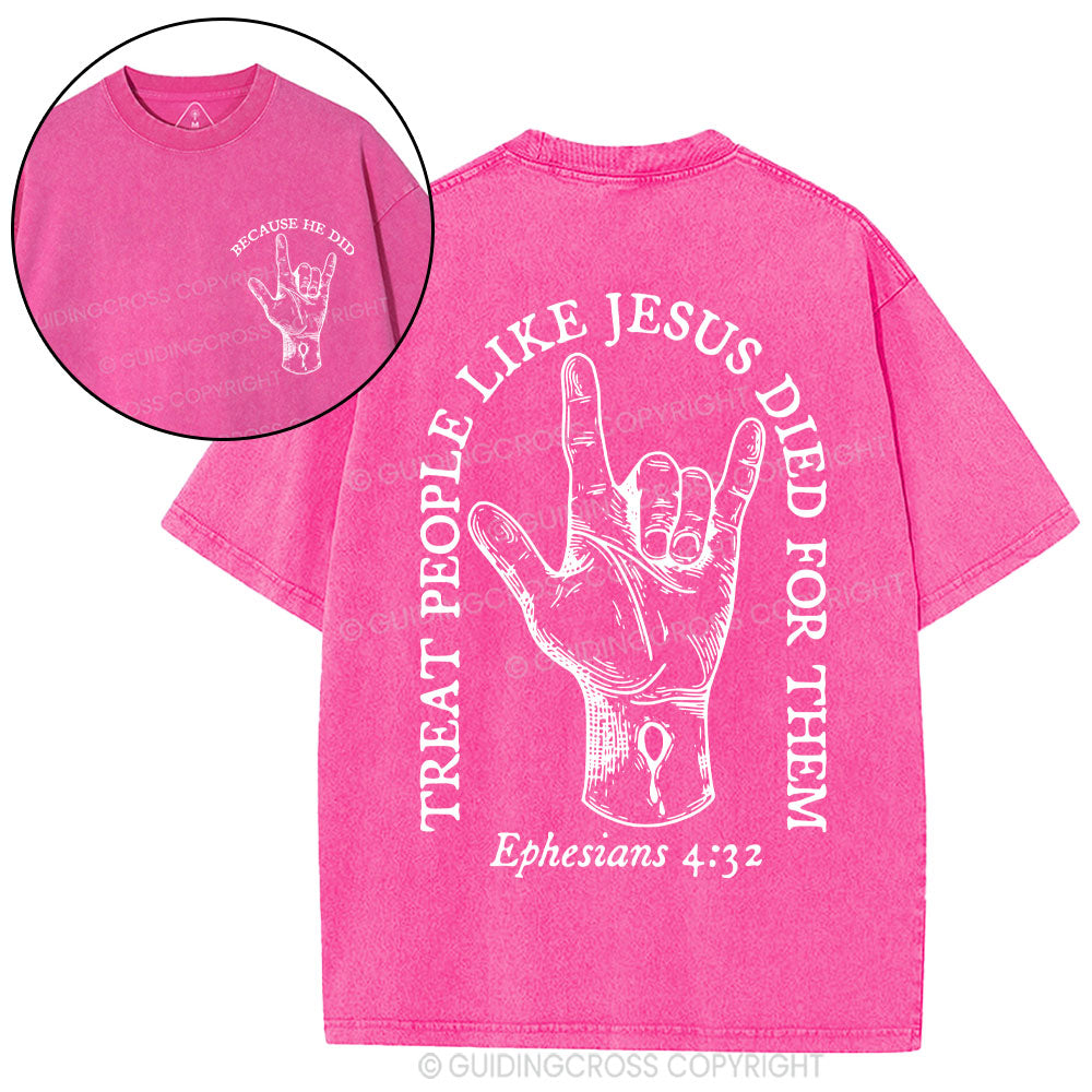 Treat People Like Jesus Died For Them Christian Washed T-Shirt