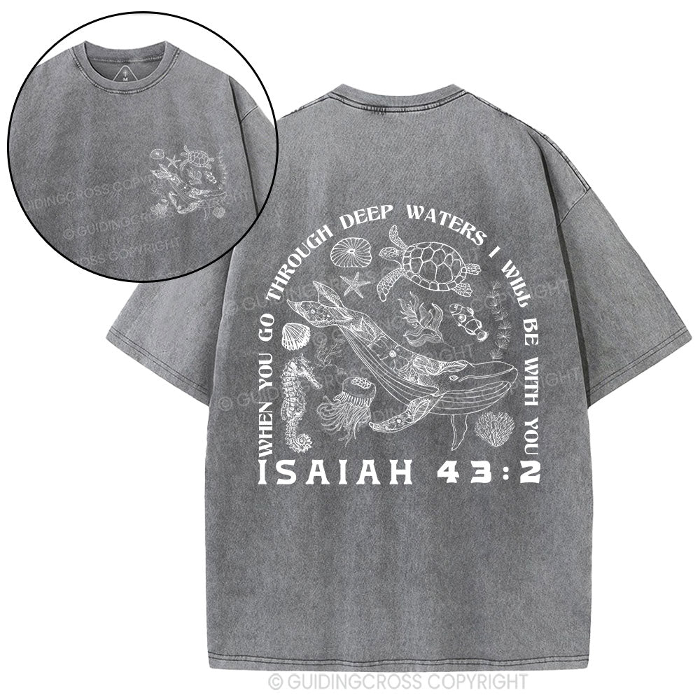 When You Go Through Deep Waters Christian Washed T-Shirt