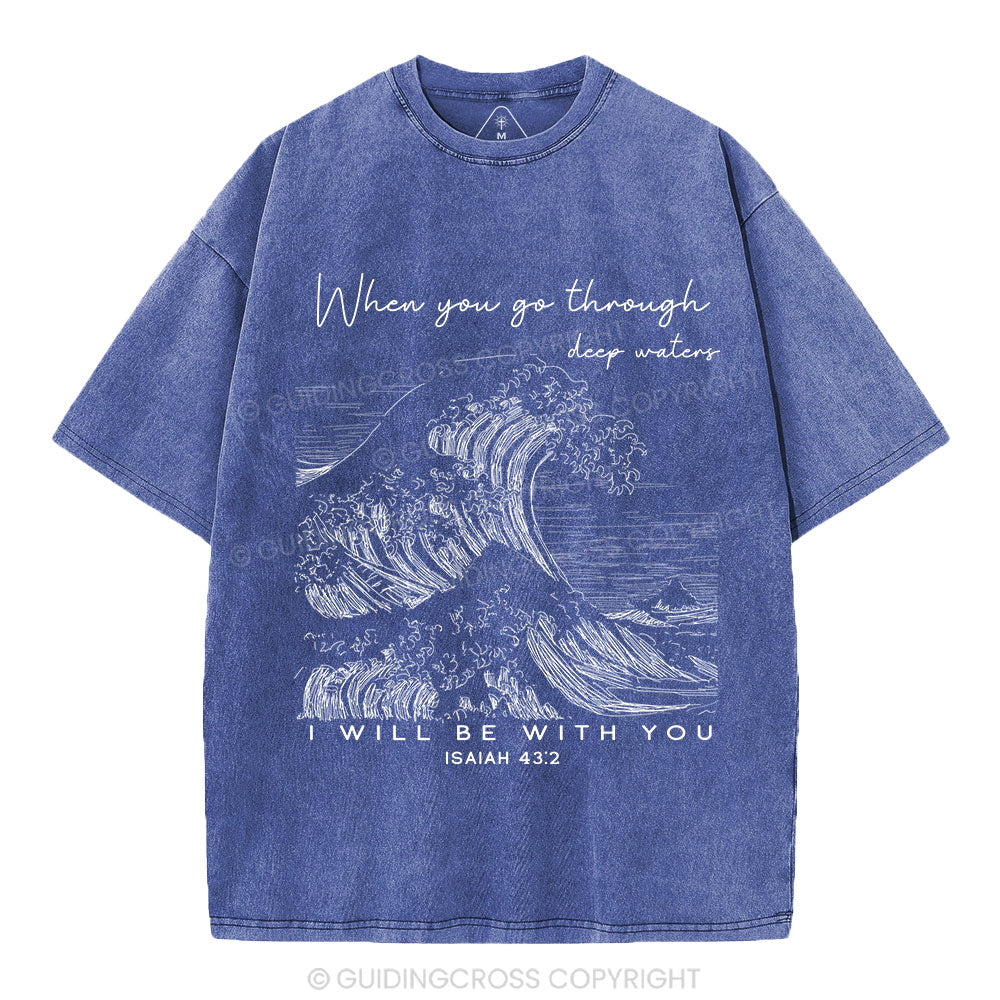 When You Go Through Deep Waters Christian Washed T-Shirt
