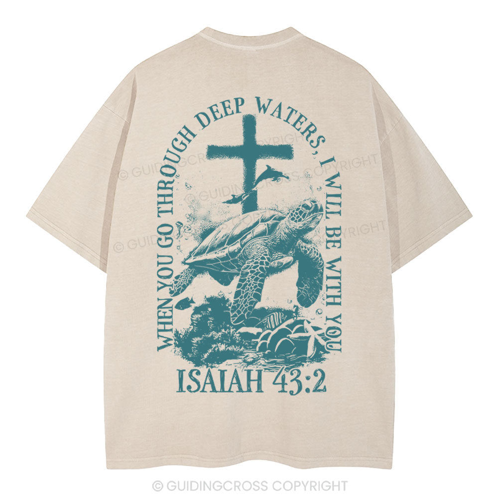 When You Go Through Deep Waters Christian Washed T-Shirt