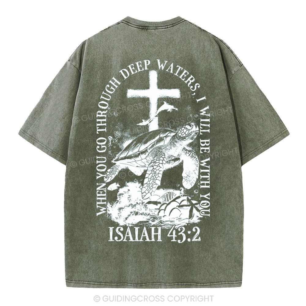 When You Go Through Deep Waters Christian Washed T-Shirt