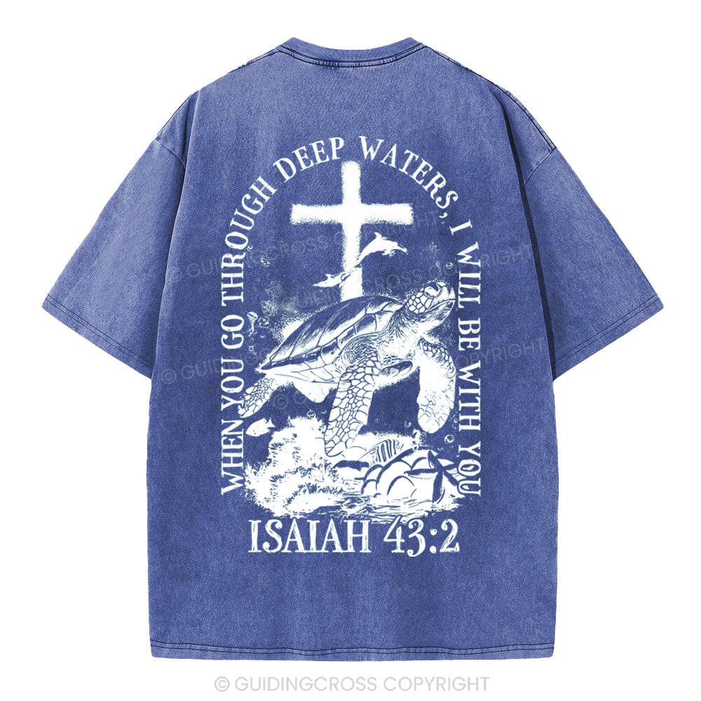 When You Go Through Deep Waters Christian Washed T-Shirt