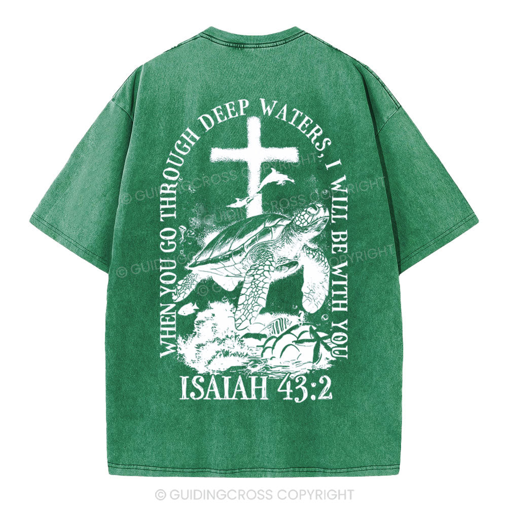 When You Go Through Deep Waters Christian Washed T-Shirt