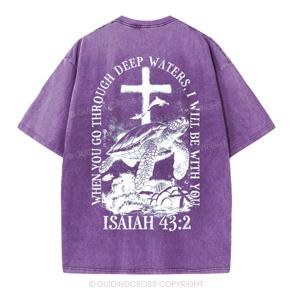 When You Go Through Deep Waters Christian Washed T-Shirt