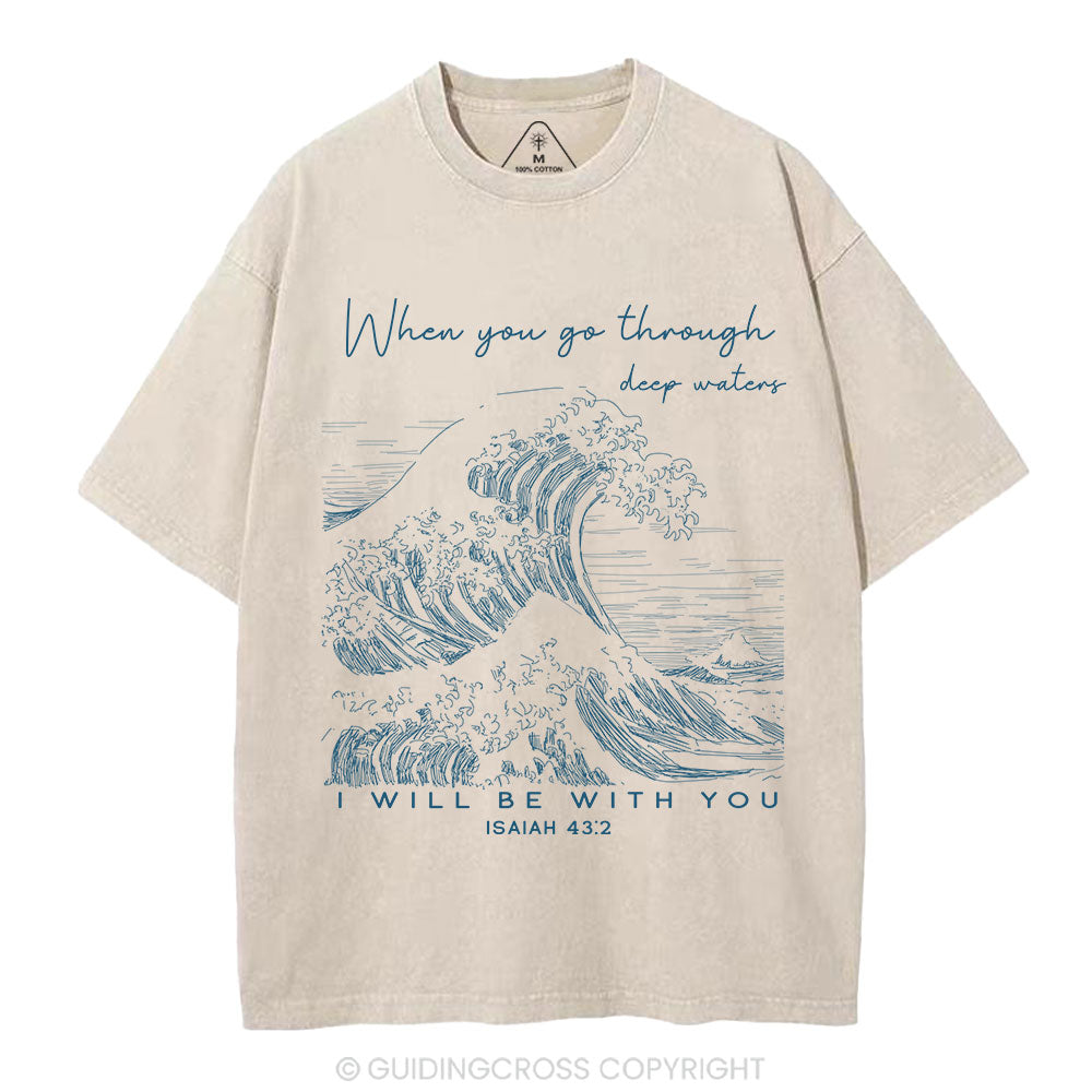 When You Go Through Deep Waters Christian Washed T-Shirt