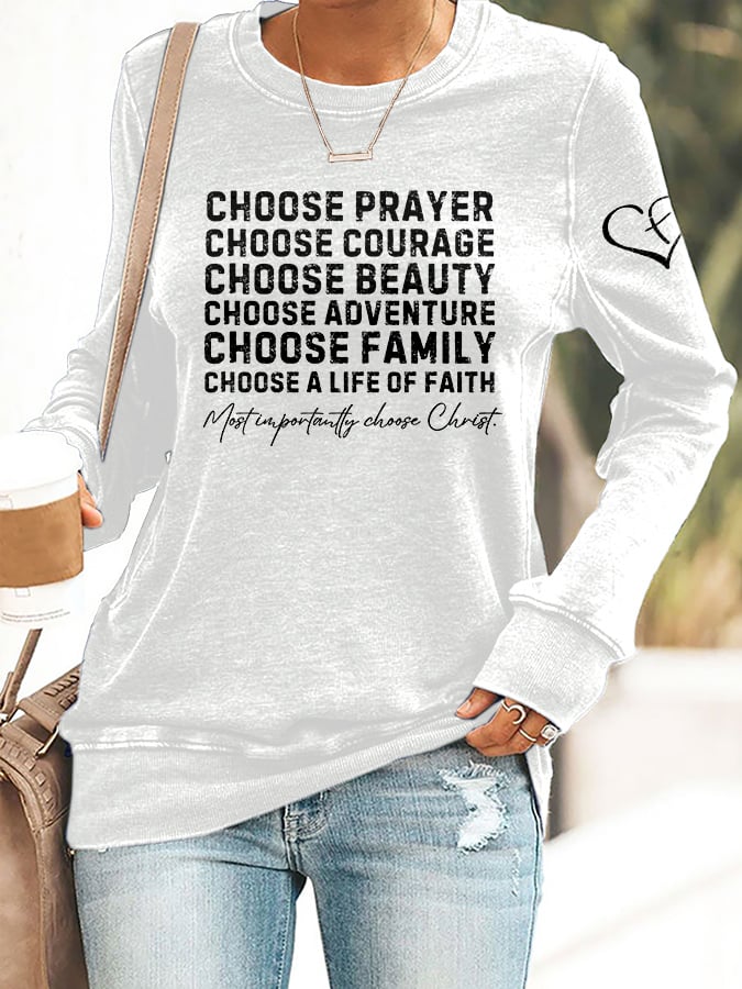 Retro Choose Prayer. Choose Courage. Choose Beauty. Choose Adventure. Choose Family. Choose A Life Of Faith. Most Importantly, Choose Christ Print Sweatshirt