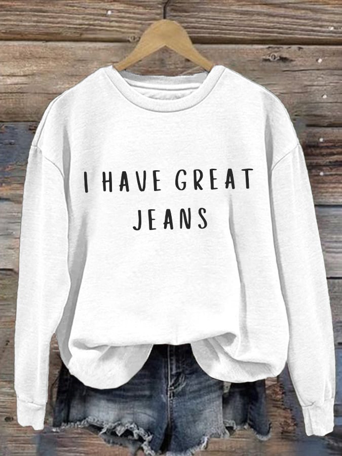 🔥Buy 3 Get 15% Off🔥Retro I Have Great Jeans Print Sweatshirt