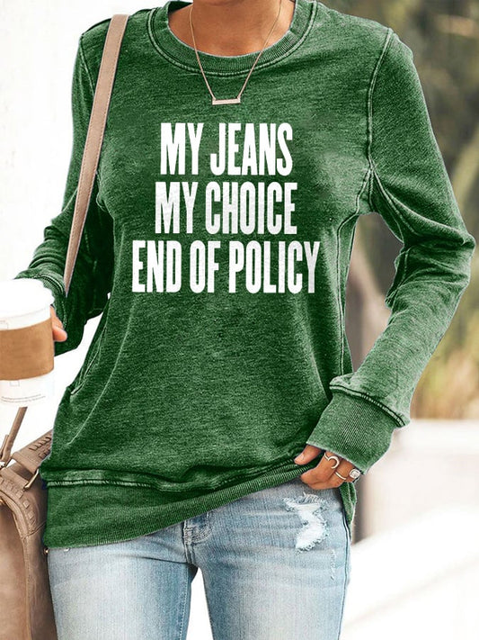 🔥Buy 3 Get 15% Off🔥Retro My Jeans , My Choice , End Of Policy Print Sweatshirt