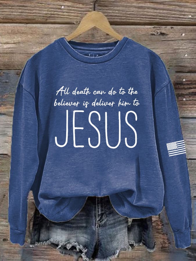 Women's All Death Can Do For A Believer Is To Commit Him To Jesus Print Sweatshirt