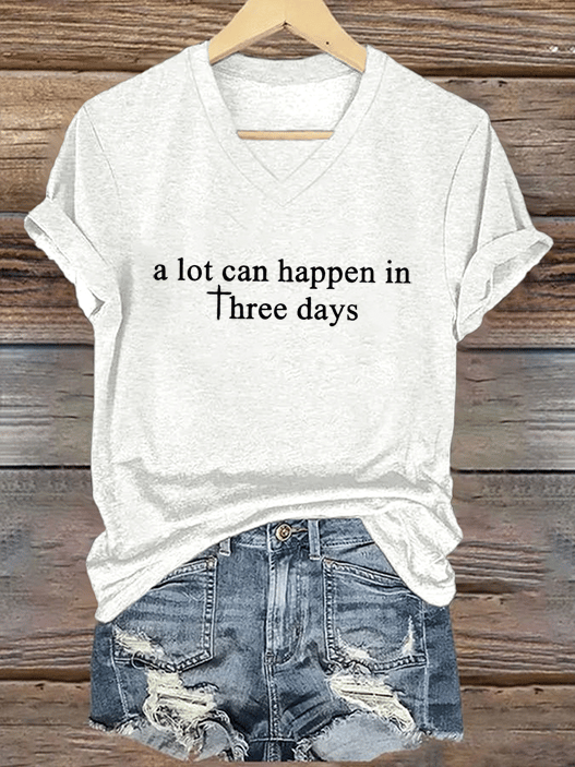 Women's A Lot Can Happen In 3 Days Print T-Shirt