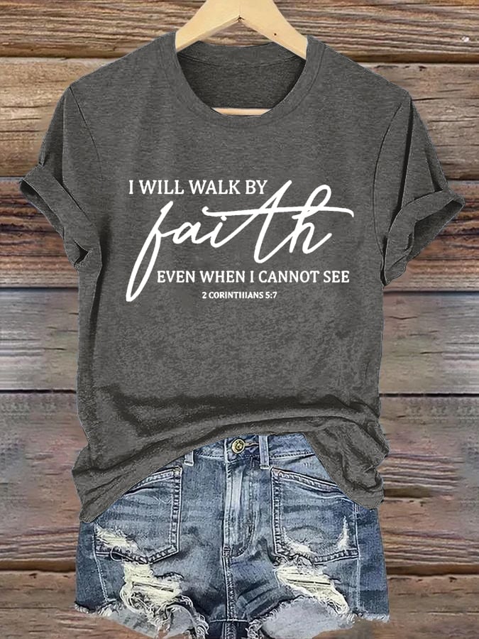 Women's I Will Walk By Faith Even When I Cannot See Print Shirt