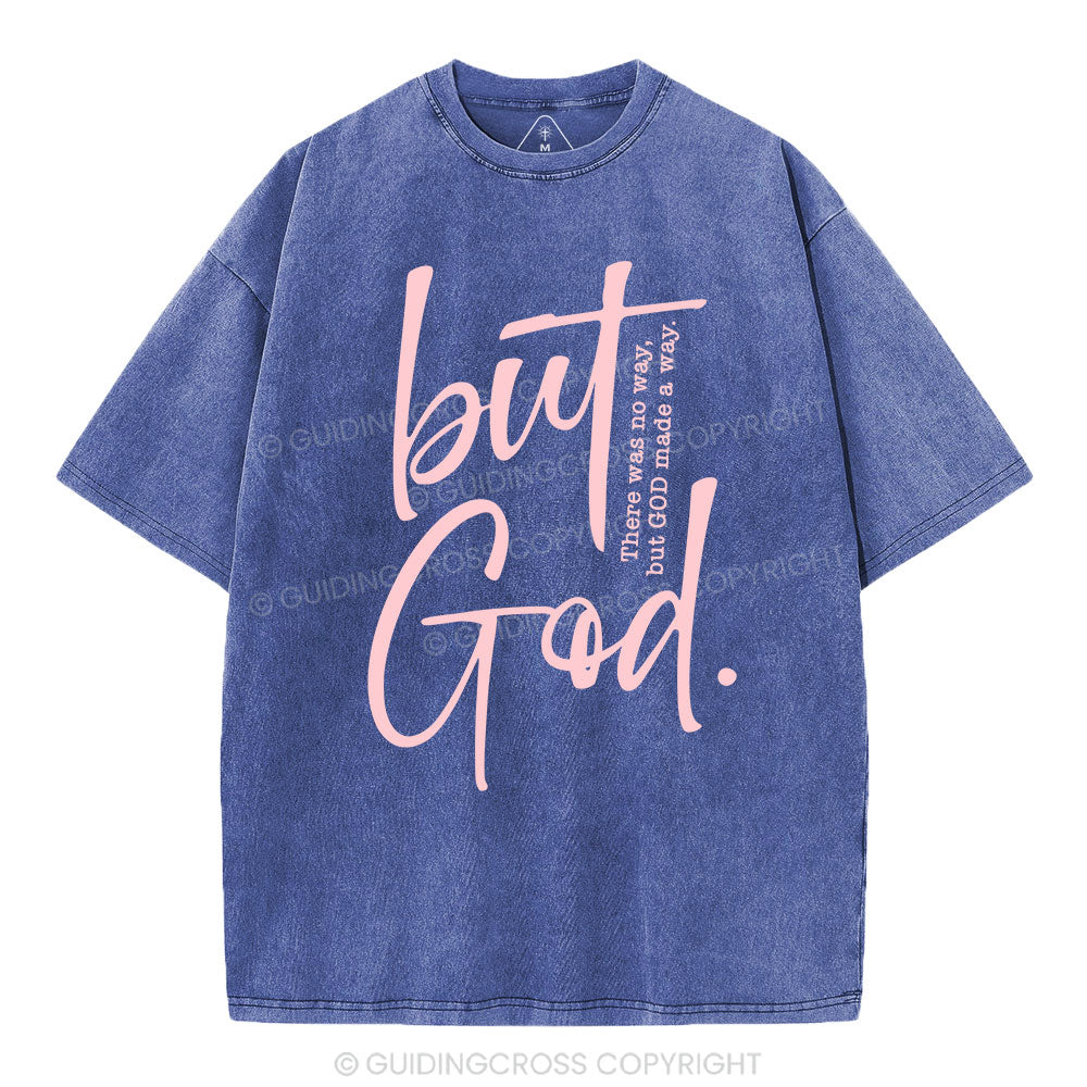 There Is No Way But God Made A Way Christian Washed T-Shirt