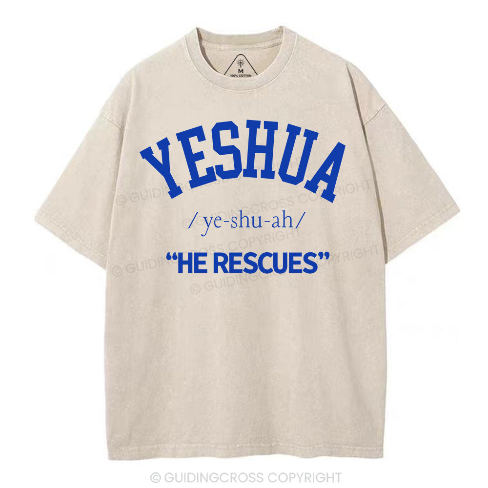 Yeshua He Rescues Christian Washed T-Shirt