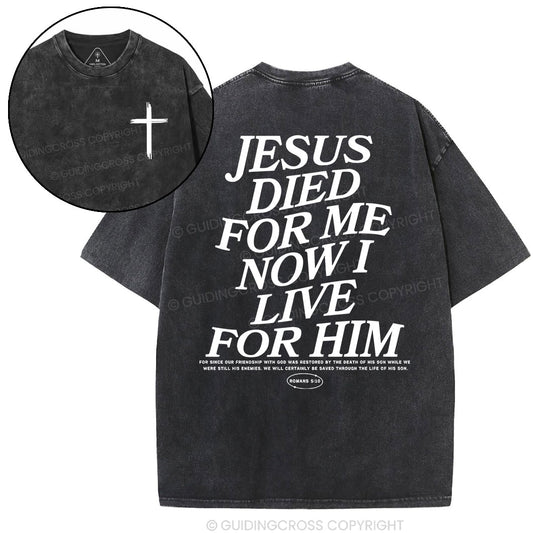 Jesus Died For Me Now I Live For Him Christian Washed T-Shirt