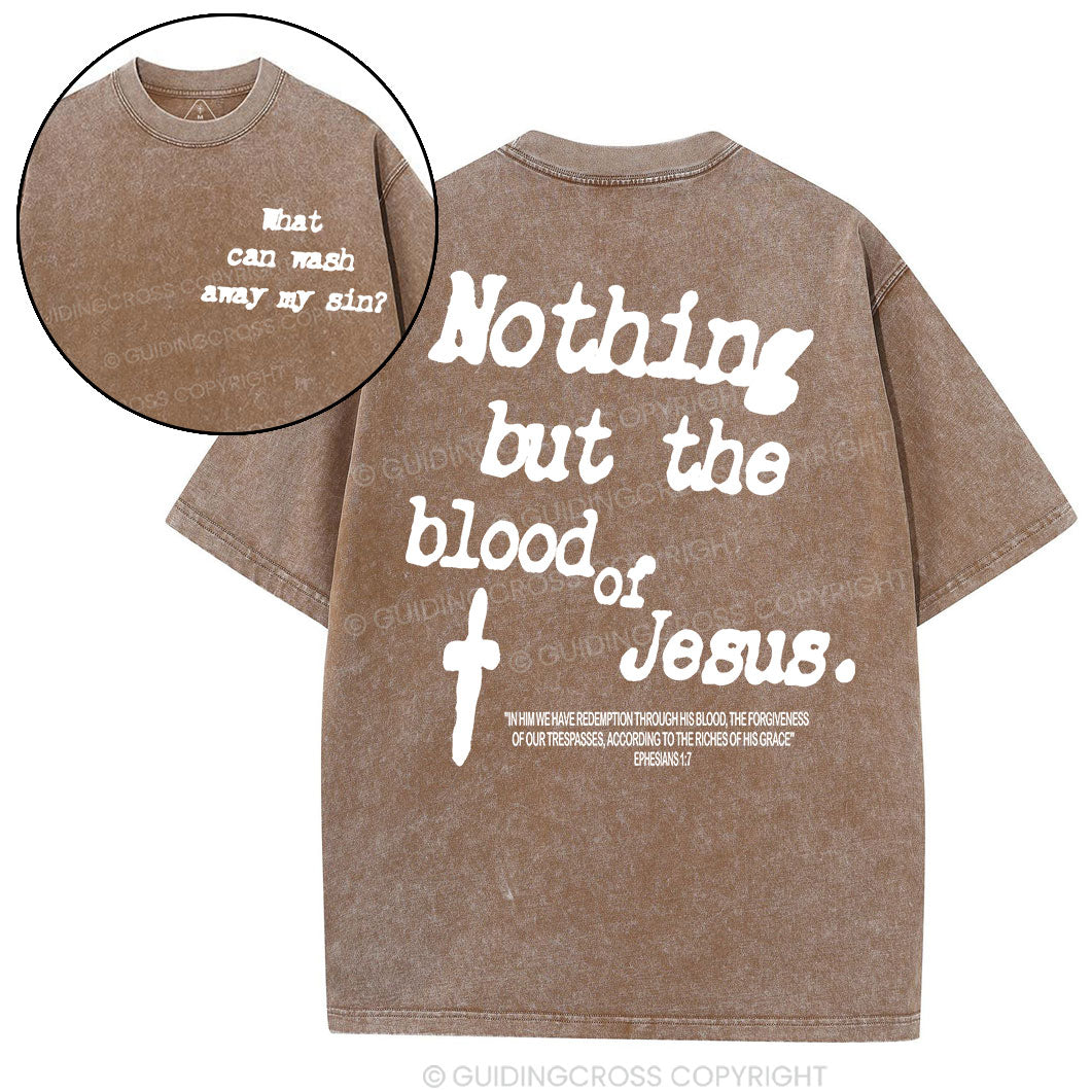 Nothing About The Blood Of Jesus Christian Washed T-Shirt