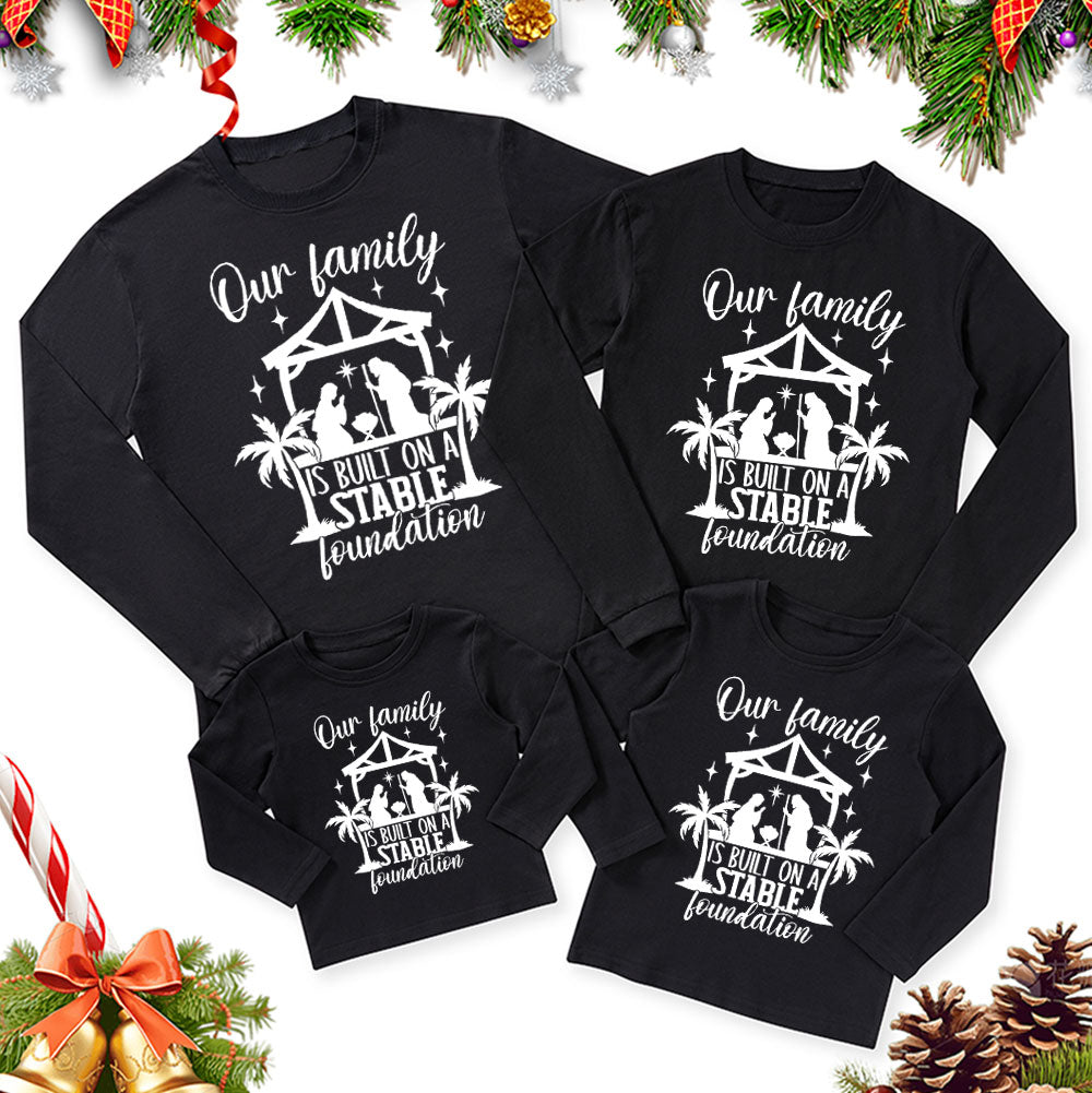 Our Family Is Built on a Stable Foundation Christmas Family Matching Long Sleeve T-Shirt