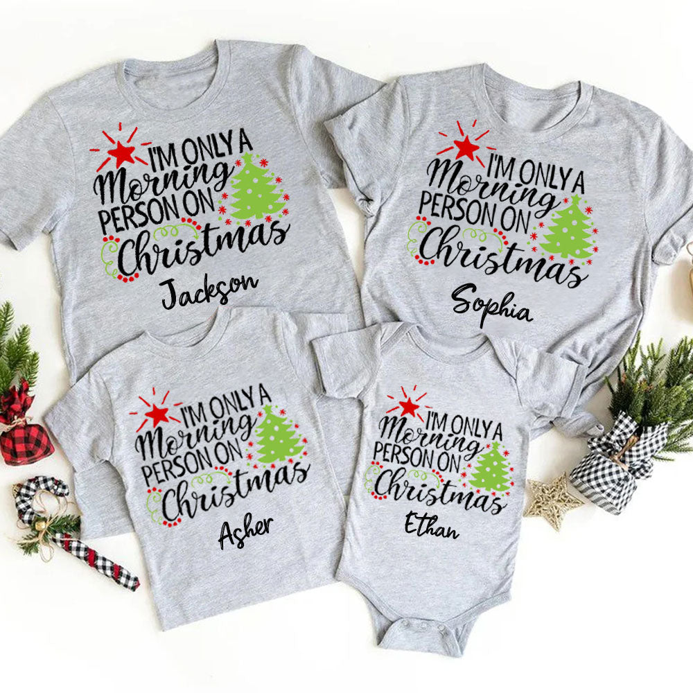 Personalized I'm only a Morning Person on Christmas Family Matching Shirts