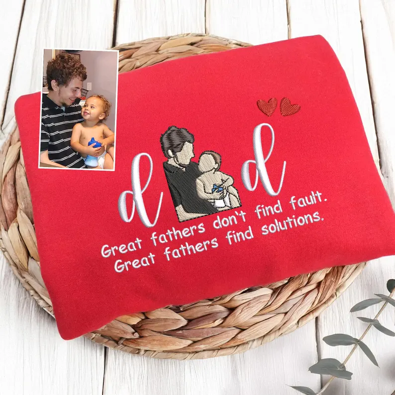 Great fathers don't find fault - Custom Embroidered Portrait From Photo With Memorial Text Sweatshirt - Father's Gift
