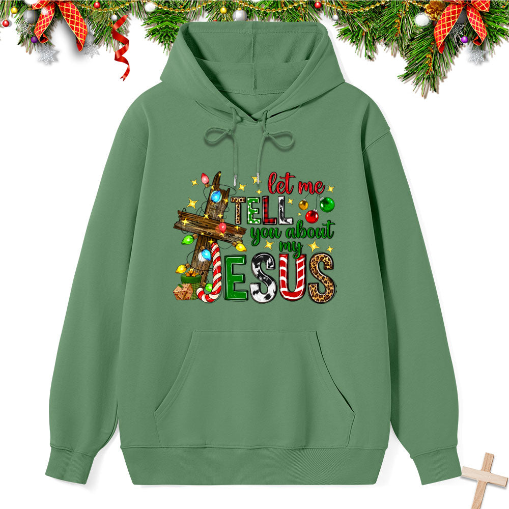 Let Me Tell You About My Jesus Classic Christian Hoodie