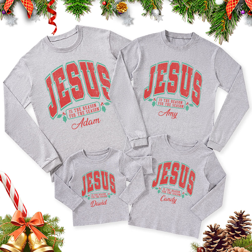 Personalized Jesus Is The Reason For The Season Christmas Family Matching Long Sleeve T-Shirt