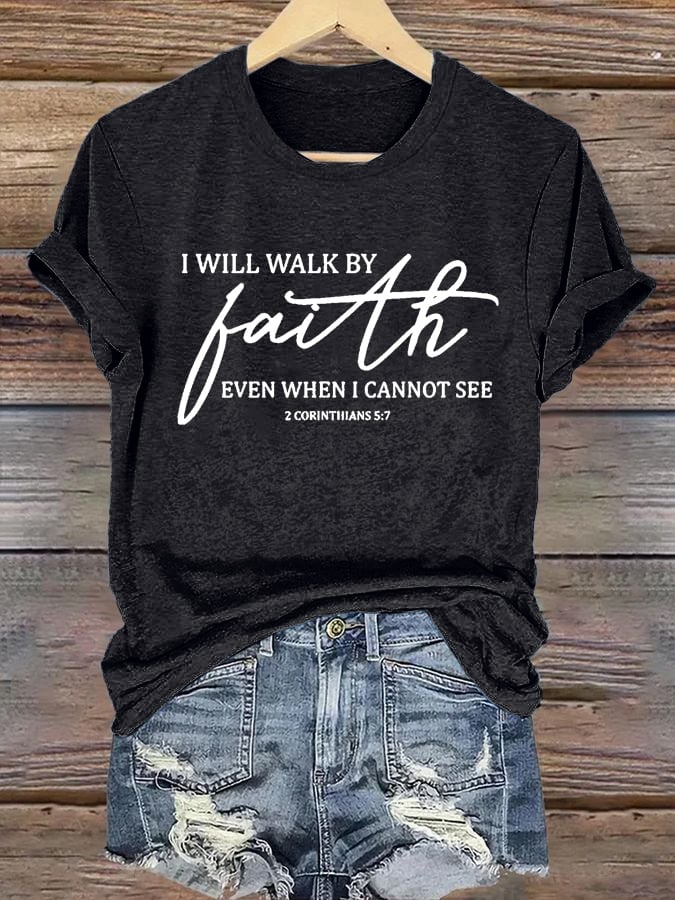 Women's I Will Walk By Faith Even When I Cannot See  Print Shirt