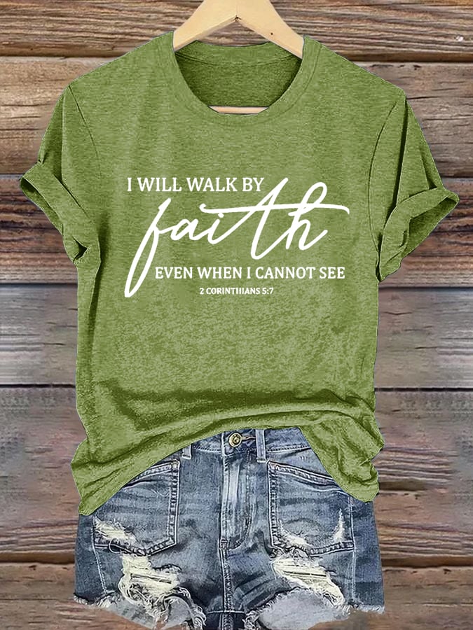Women's I Will Walk By Faith Even When I Cannot See  Print Shirt