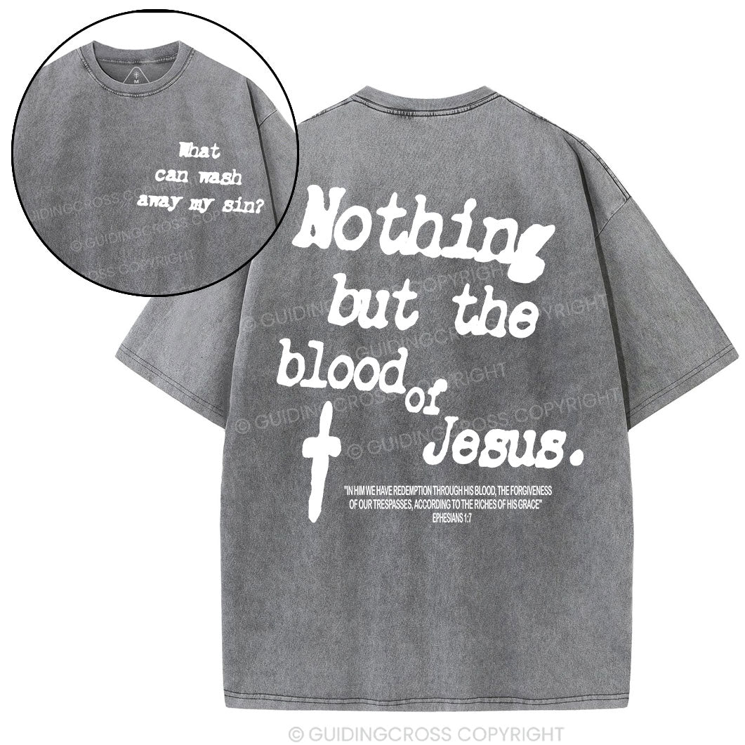 Nothing About The Blood Of Jesus Christian Washed T-Shirt