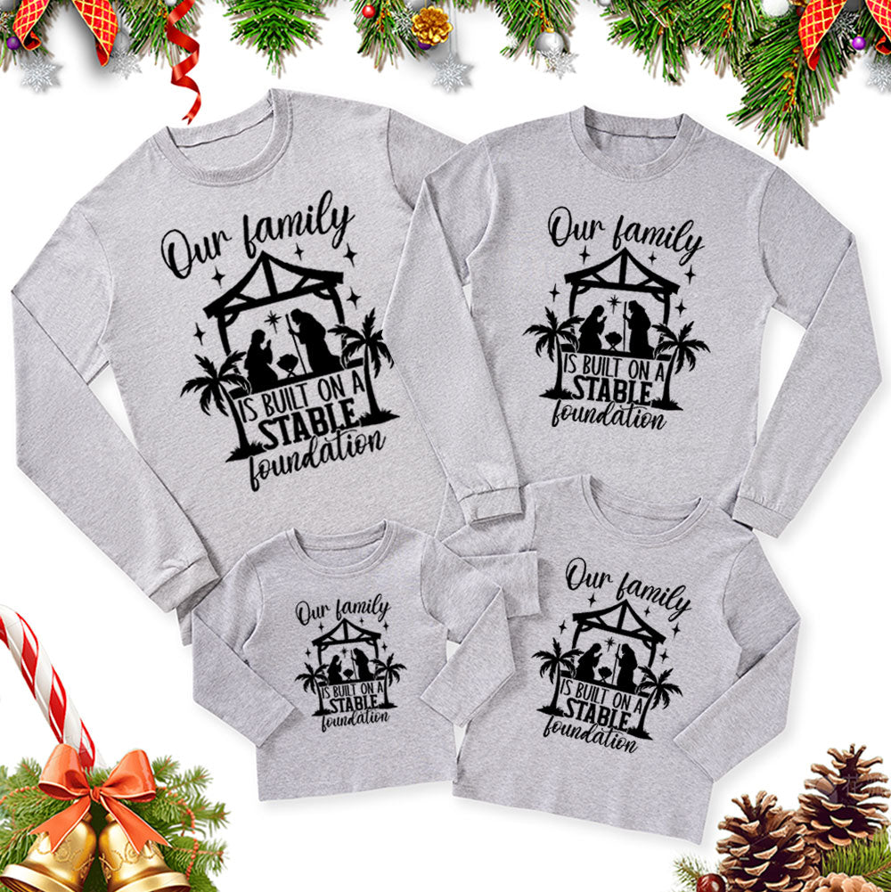 Our Family Is Built on a Stable Foundation Christmas Family Matching Long Sleeve T-Shirt