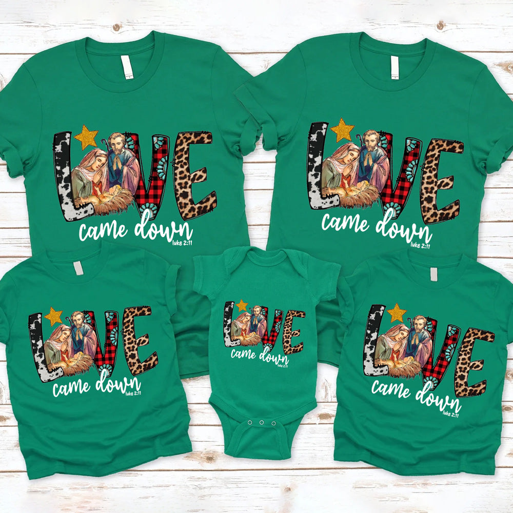 Love Came Down Christmas Family Matching Shirt and Bodysuit