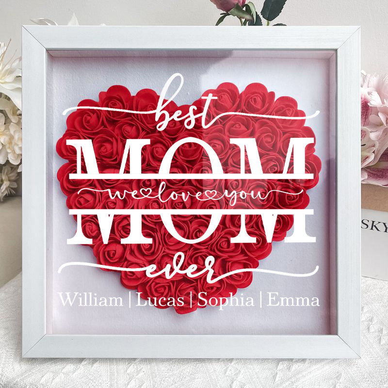 Best Mom Ever We Love You - Personalized Flower Shadow Box