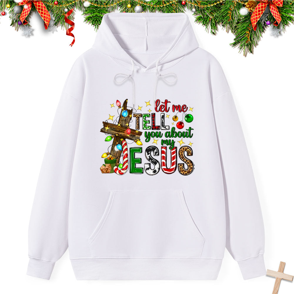 Let Me Tell You About My Jesus Classic Christian Hoodie