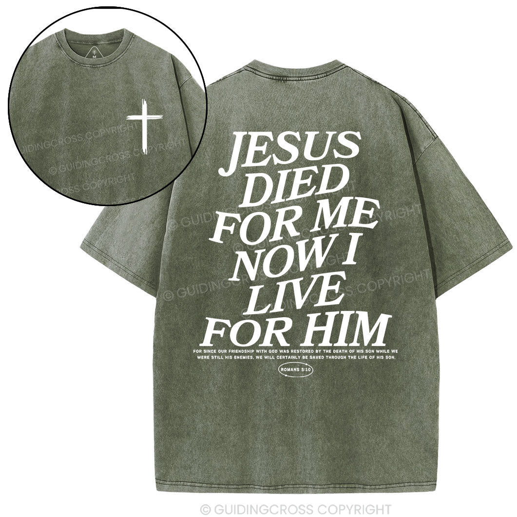Jesus Died For Me Now I Live For Him Christian Washed T-Shirt