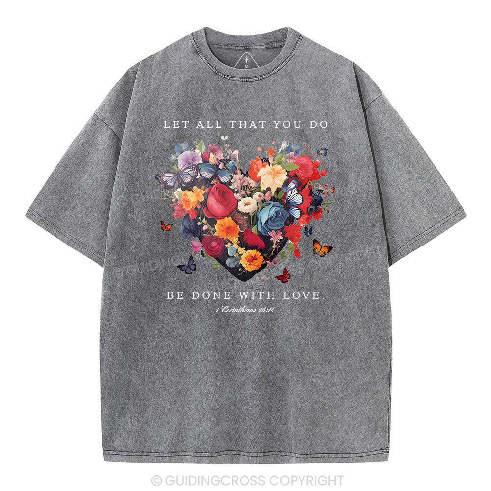 Let All That You Do Be Done With Love Christian Washed T-Shirt