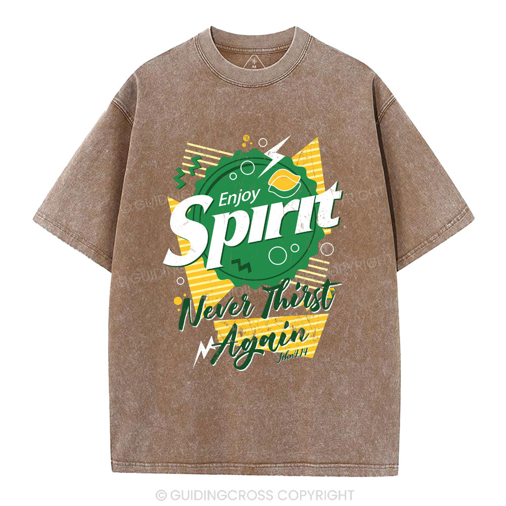 Enjoy Spirit Never Thirst Again Christian Washed T-Shirt