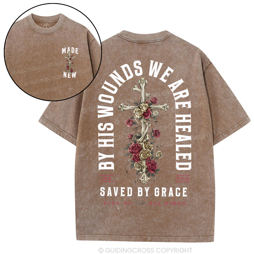By His Wounds We Are Healed Christian Washed T-Shirt