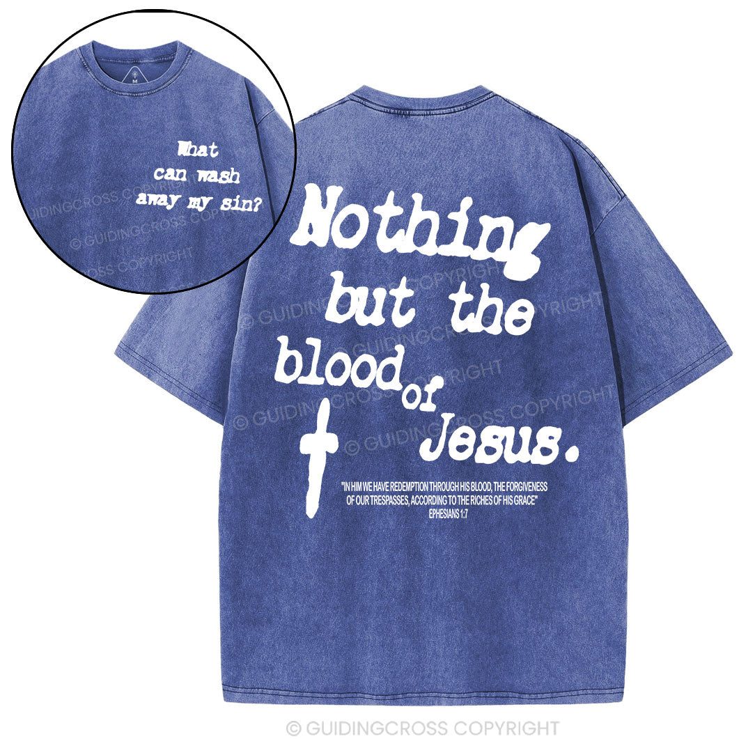 Nothing About The Blood Of Jesus Christian Washed T-Shirt
