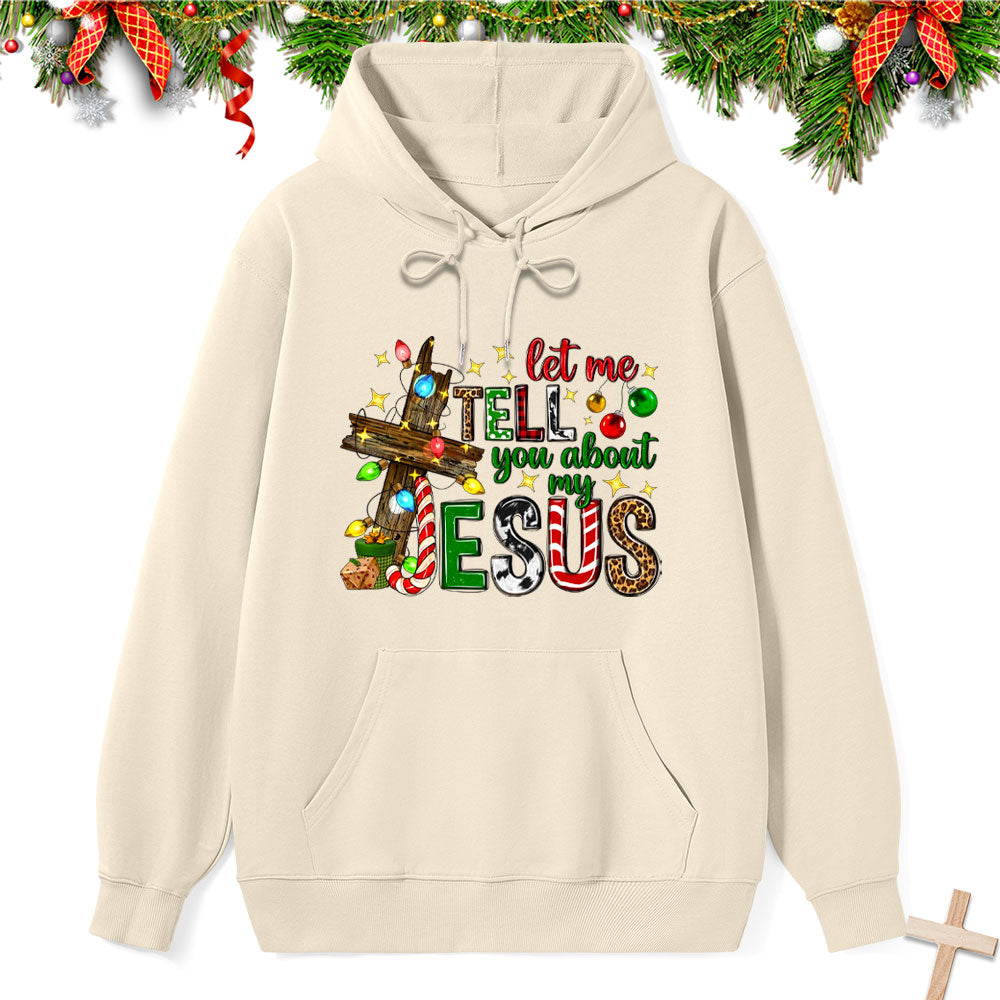 Let Me Tell You About My Jesus Classic Christian Hoodie