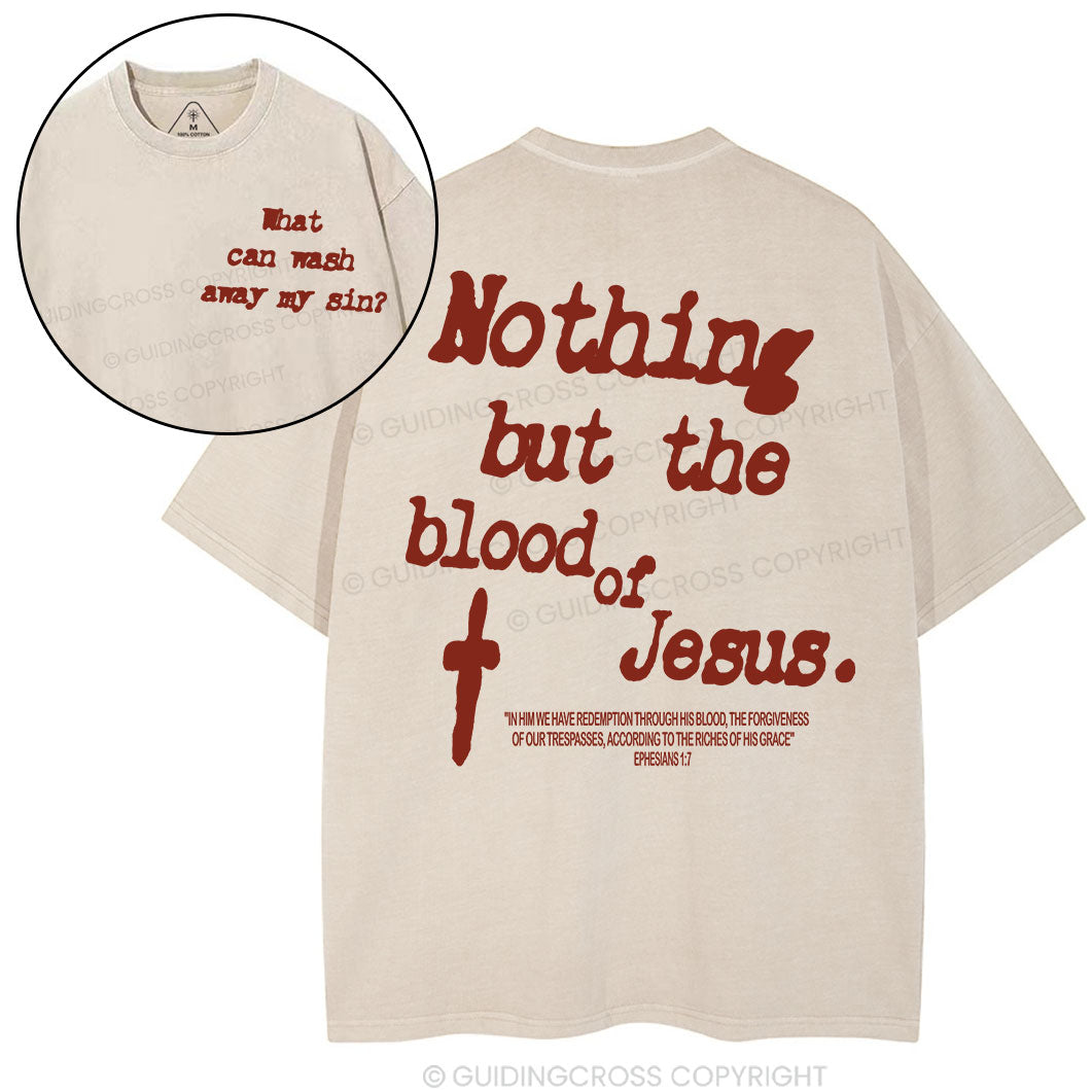 Nothing About The Blood Of Jesus Christian Washed T-Shirt