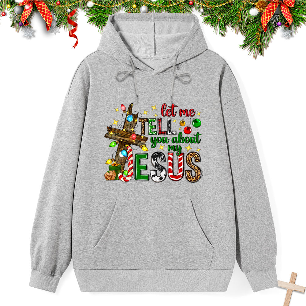 Let Me Tell You About My Jesus Classic Christian Hoodie