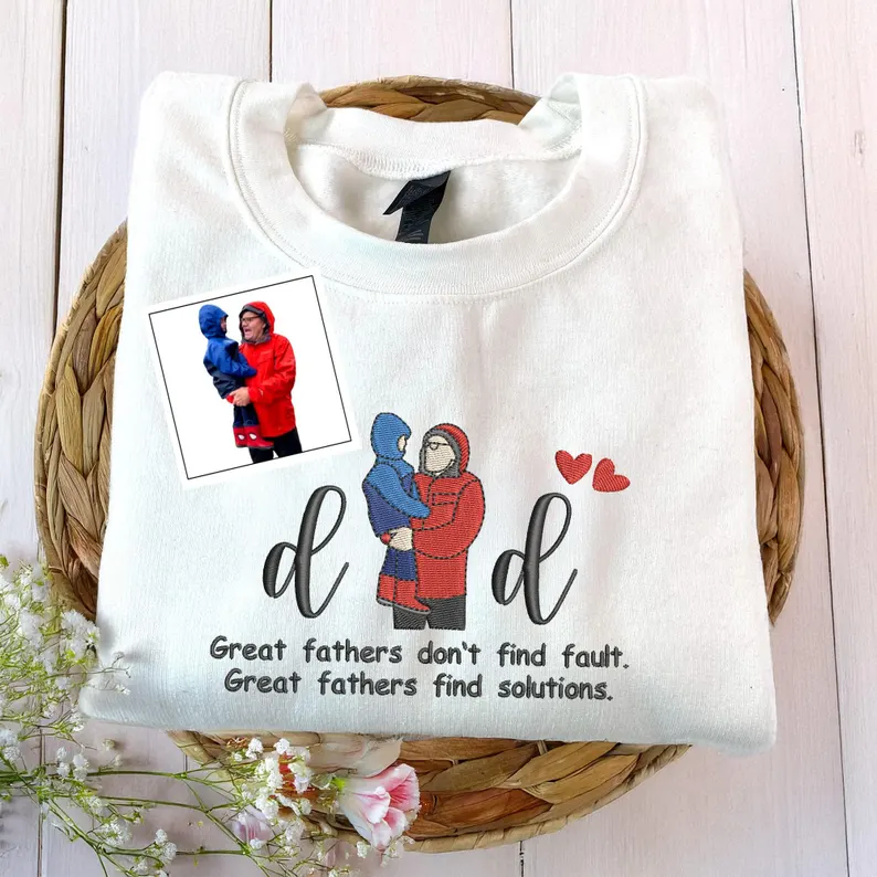 Great fathers don't find fault - Custom Embroidered Portrait From Photo With Memorial Text Sweatshirt - Father's Gift