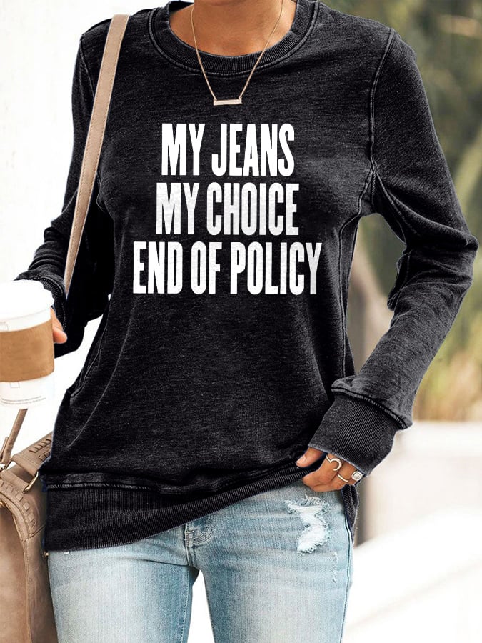 🔥Buy 3 Get 15% Off🔥Retro My Jeans , My Choice , End Of Policy Print Sweatshirt