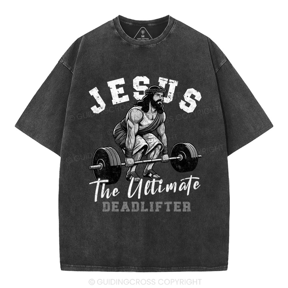 Jesus The Ultimate Deadlifter Christian Washed T-Shirt